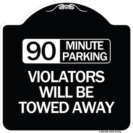 Signmission 90 Minute Parking Violators Will Towed Away Heavy-Gauge Aluminum Sign, 18" x 18", BW-1818-24360 A-DES-BW-1818-24360
